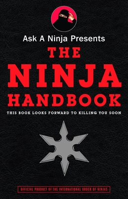 Ask a Ninja Presents the Ninja Handbook: This Book Looks Forward to Killing You Soon - Sarine, Douglas, and Nichols, Kent