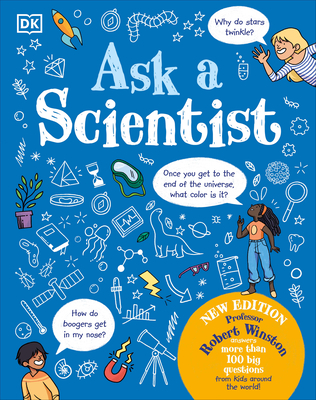 Ask a Scientist (New Edition): Professor Robert Winston Answers More Than 100 Big Questions from Kids Around the World! - Winston, Robert