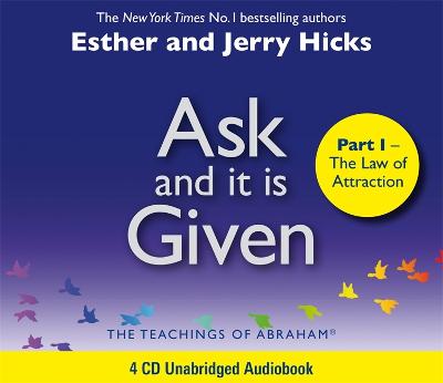 Ask And It Is Given (Part I): The Laws Of Attraction - Hicks, Esther, and Hicks, Jerry