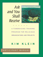 Ask and You Shall Receive, Participant Manual: A Fundraising Training Program for Religious Organizations and Projects Set