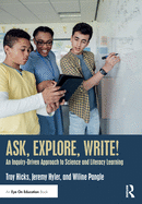 Ask, Explore, Write!: An Inquiry-Driven Approach to Science and Literacy Learning