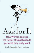 Ask For It: How women can use the power of negotiation to get what they really want