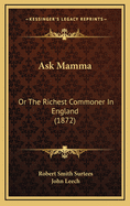 Ask Mamma: Or the Richest Commoner in England (1872)