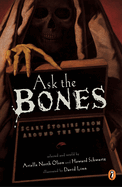 Ask the Bones: Scary Stories from Around the World