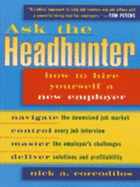 Ask the Headhunter: How to Hire Yourself a New Employer - Corcodilos, Nick