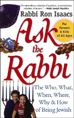Ask the Rabbi: The Who, What, When, Where, Why, and How of Being Jewish - Isaacs, Ron, Rabbi
