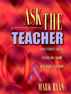 Ask the Teacher: A Practitioner's Guide to Teaching and Learning in the Diverse Classroom - Ryan, Mark, and Mark, Ryan