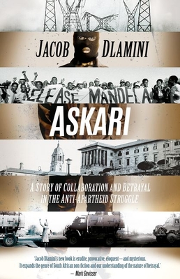 Askari: A Story of Collaboration and Betrayal in the Anti-Apartheid Struggle - Dlamini, Jacob