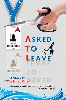 Asked to Leave: A Story Of 'The Hired Ones' - Bhatt, Krishna D