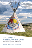 Aski Awasis/Children of the Earth: First Peoples Speaking on Adoption