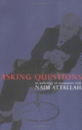 Asking Questions: An Anthology of Interviews with Naim Attallah - Attallah, Naim, and Smith, Charlotte (Volume editor)