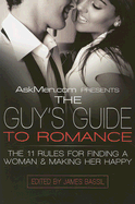 Askmen.com Presents the Guy's Guide to Romance: The 11 Rules for Finding a Woman & Making Her Happy - Bassil, James