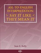 ASL-To-English Interpretation: Say It Like They Mean It