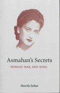 Asmahan's Secrets: Woman, War and Song