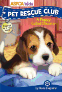 ASPCA Kids: Pet Rescue Club: A Puppy Called Disaster, Volume 5
