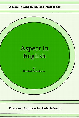 Aspect in English: A "common-Sense" View of the Interplay Between Verbal and Nominal Referents - Kabakciev, K