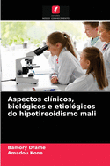 Aspectos cl?nicos, biol?gicos e etiol?gicos do hipotireoidismo mali