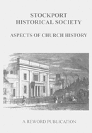 Aspects of Church History - Stockport Historical Society, and Westall, Roy (Editor)