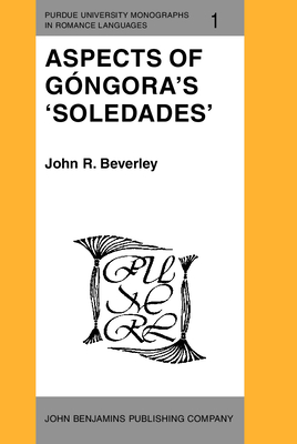 Aspects of Gongora's 'Soledades' - Beverley, John R