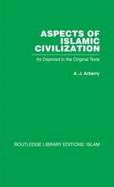 Aspects of Islamic Civilization: As Depicted in the Original Texts