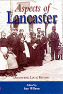 Aspects of Lancaster - Wilson, Sue (Editor), and Loveridge, Jenny (Editor)