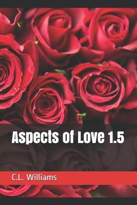 Aspects of Love 1.5 - Wood, Luke (Editor), and Williams, C L