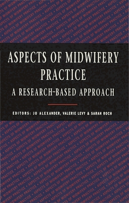 Aspects of Midwifery Practice - Alexander, Jo, and Levy, Valerie, and Roch, Sarah