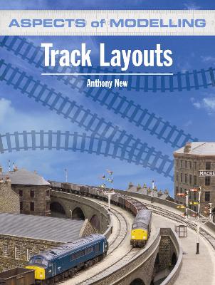 Aspects of Modelling: Track Layouts - New, Anthony