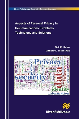 Aspects of Personal Privacy in Communications - Problems, Technology and Solutions - Koien, Geir M, and Oleshchuk, Vladimir a