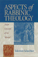 Aspects of Rabbinic Theology: Major Concepts of the Talmud