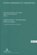 Aspectualidad - Transitividad - Referencialidad: Las Lenguas Romnicas En Contraste - Jacob, Daniel (Editor), and Bellosta Von Colbe, Valeriano (Editor), and Garcia Garcia, Marco (Editor)