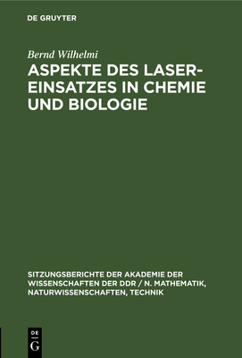 Aspekte des Laser-Einsatzes in Chemie und Biologie - Wilhelmi, Bernd