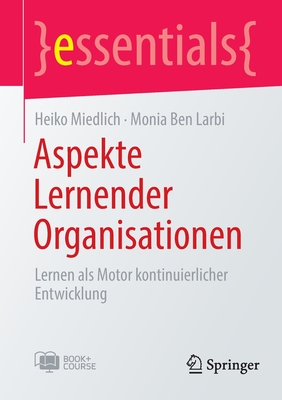 Aspekte Lernender Organisationen: Lernen als Motor kontinuierlicher Entwicklung - Miedlich, Heiko, and Ben Larbi, Monia