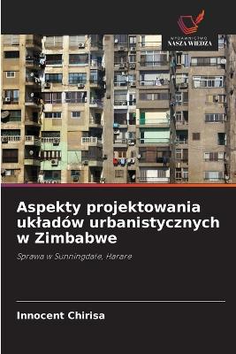 Aspekty projektowania ukladw urbanistycznych w Zimbabwe - Chirisa, Innocent