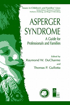 Asperger Syndrome: A Guide for Professionals and Families - DuCharme, Raymond W, and Gullotta, Thomas P, Ma, MSW (Editor)