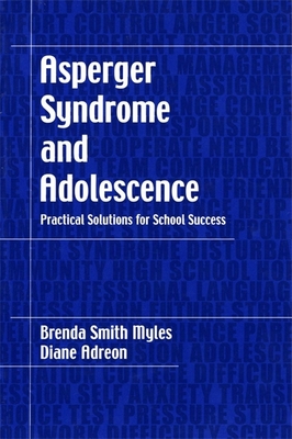 Asperger Syndrome and Adolescence: Practical Solutions for School Success - Smith Myles, Brenda Smith, and Adreon, Diane