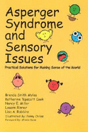 Asperger Syndrome and Sensory Issues: Practical Solutions for Making Sense of the World - Smith Myles, Brenda Smith, and Tapscott Cook, Katherine Tapscott, and Miller, Nancy E