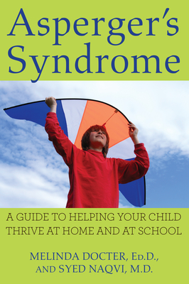 Asperger's Syndrome: A Guide to Helping Your Child Thrive at Home and at School - Docter, Melinda, and Naqvi, Syed