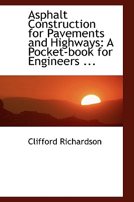 Asphalt Construction for Pavements and Highways: A Pocket-Book for Engineers ... - Richardson, Clifford