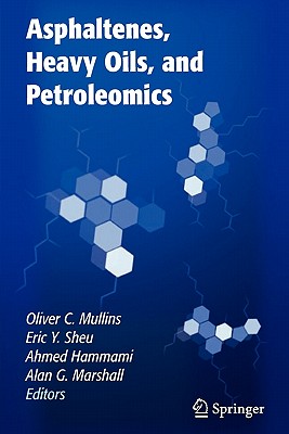 Asphaltenes, Heavy Oils, and Petroleomics - Mullins, Oliver C, and Sheu, Eric y, and Hammami, Ahmed