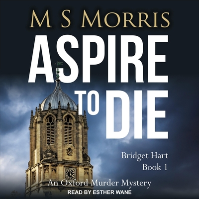 Aspire to Die: An Oxford Murder Mystery - Wane, Esther (Read by), and Morris, M S