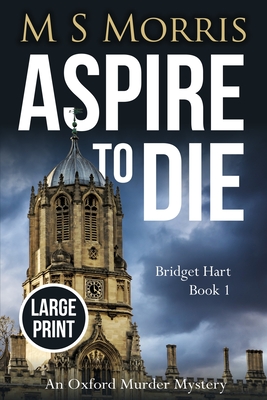 Aspire to Die (Large Print): An Oxford Murder Mystery - Morris, M S