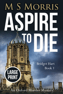 Aspire to Die (Large Print Edition): An Oxford Murder Mystery