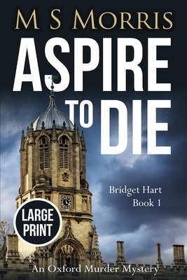 Aspire to Die (Large Print Edition): An Oxford Murder Mystery - Morris, M S