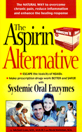 Aspirin Alternative: The Natural Way to Overcome Chronic Pain