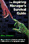 Aspiring Manager's Survival Guide: How to Achieve Success and Career Fulfilment in a Changing Workplace - Johnson, Mike