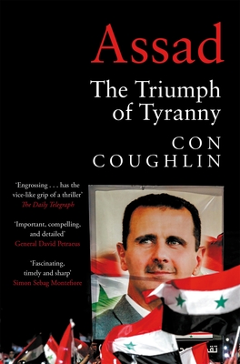 Assad: The Triumph of Tyranny - Coughlin, Con