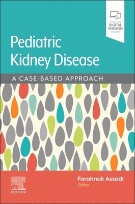 Assadi/Pediatric Kidney Disease: A Case-Based Approach - Assadi, Farahnak, MD