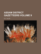Assam District Gazetteers; Volume 9