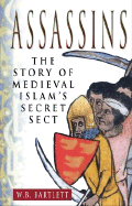 Assassins: The Story of Medieval Islam's Secret Sect